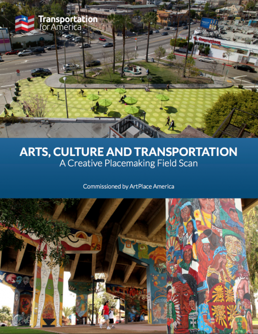 Arts, Culture and Transportation: A Creative Placemaking Field Scan