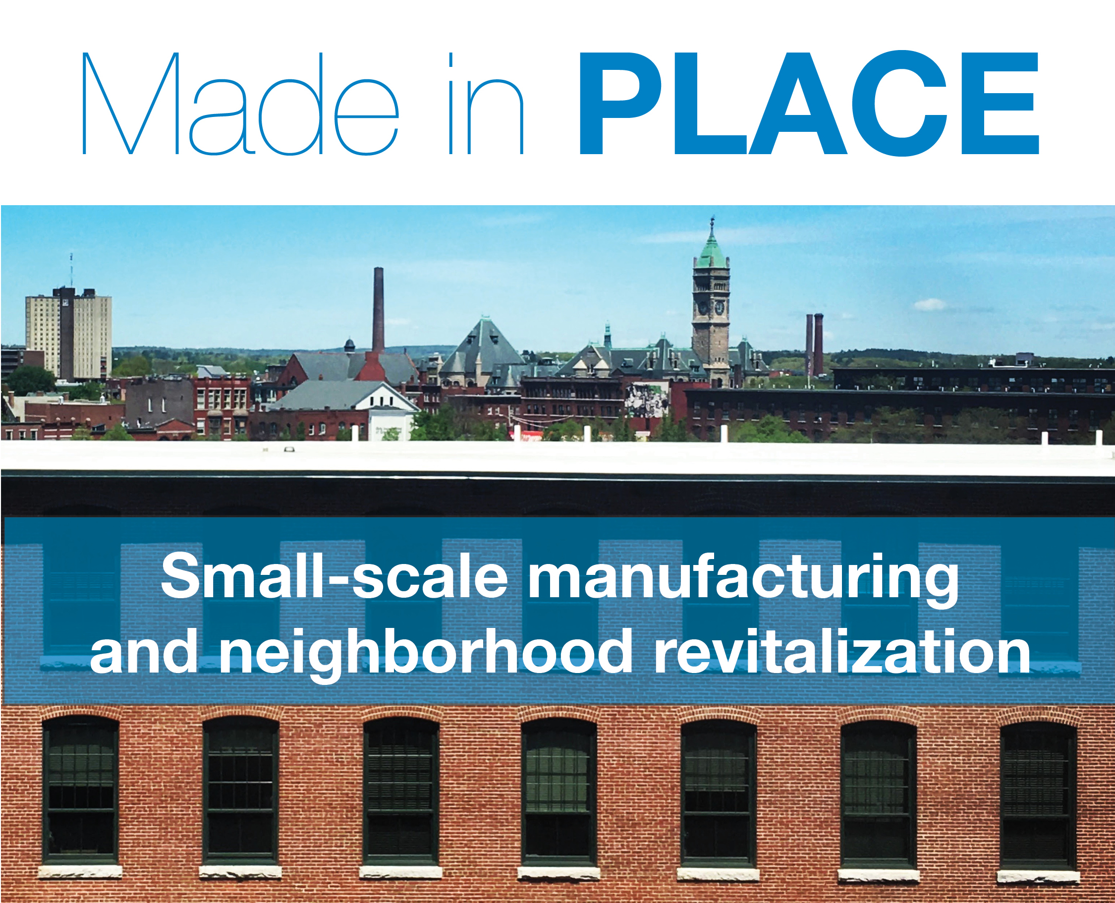 Made in Place: Small-Scale Manufacturing & Neighborhood