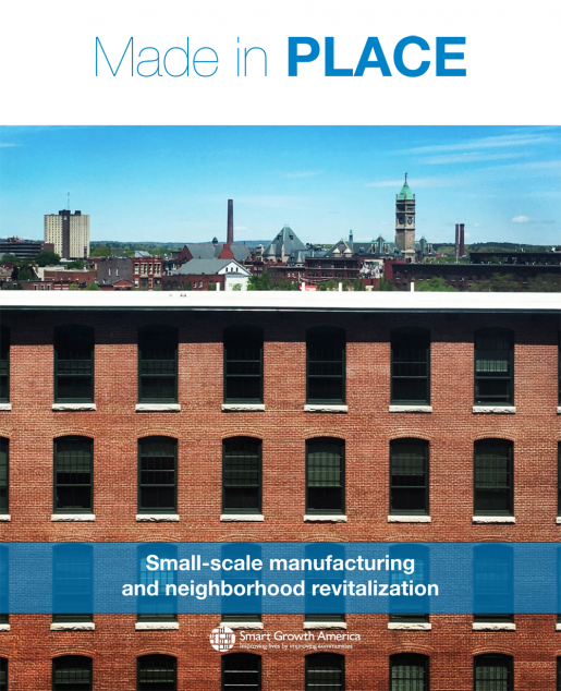 Made in Place: Small-Scale Manufacturing & Neighborhood Revitalization