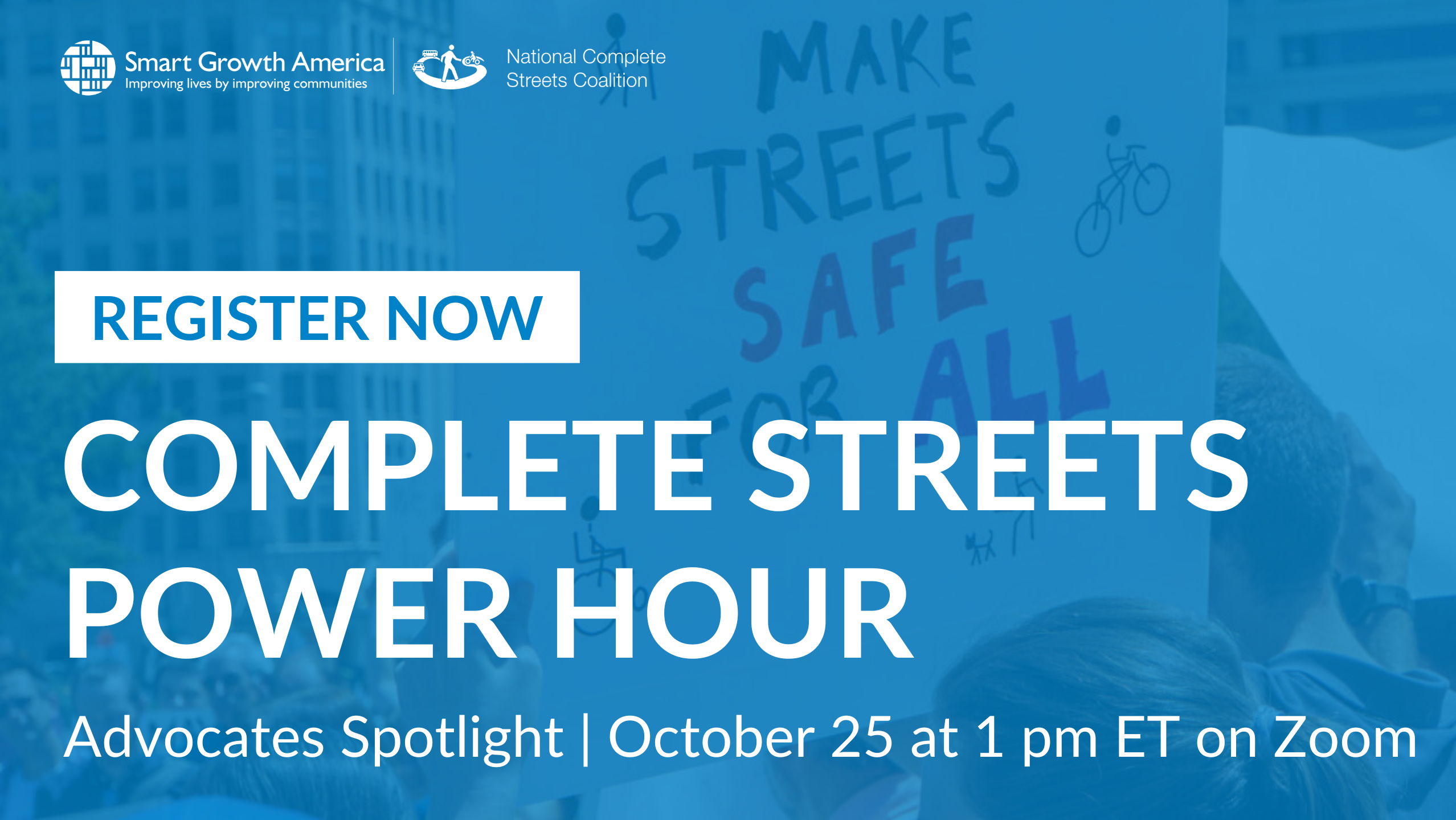 Register now for Complete Streets Power Hour: Advocates Spotlight on October 25 at 1 p.m. ET on Zoom. Behind, a crowd of people holds up signs demanding safe streets for all.