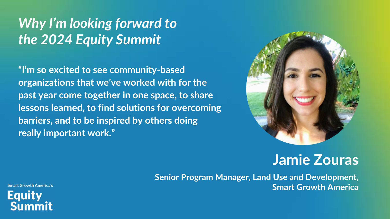 Jamie Zouras, Senior Program Manager of Land Use and Development, says "I'm so excited to see community-based organizations that we've worked with for the past year come together in one space, to share lessons learned, to find solutions for overcoming barriers, and to be inspired by others doing really important work."