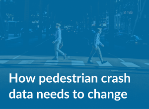 Click here to learn how pedestrian crash data needs to change.