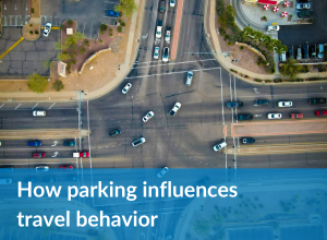 Read how parking influences travel behavior